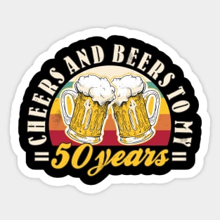 50th Birthday Cheers And Beers To My 50 Years Funny Mens Sticker